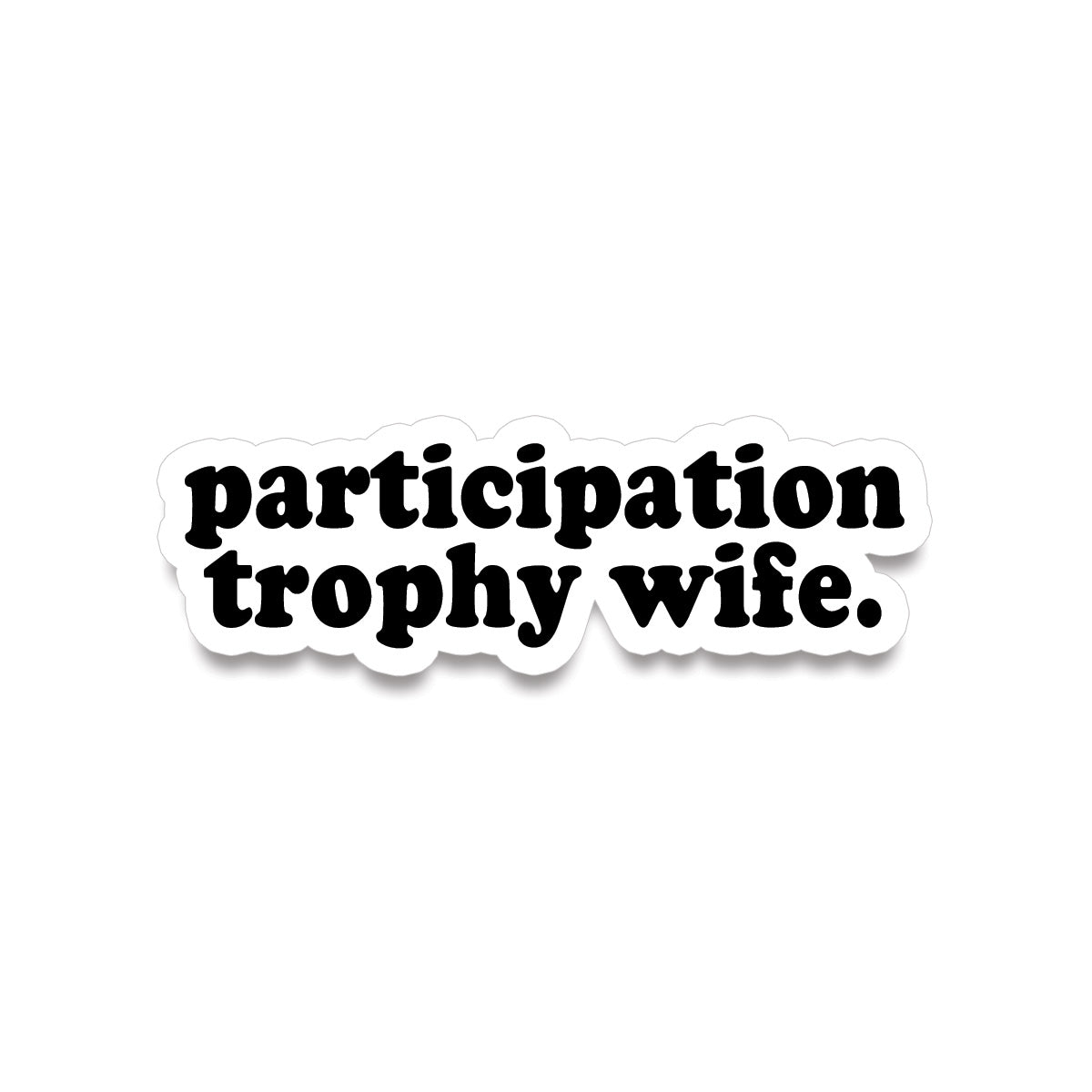 Sticker • participation trophy wife